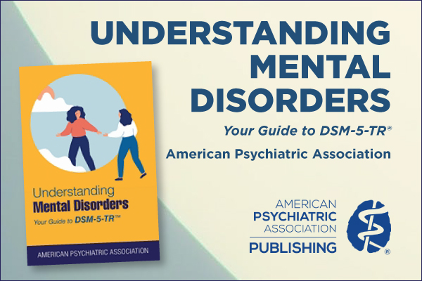 Understanding Mental Disorders, Your Guide to DSM-5-TR, American Psychiatric Association, 168极速赛车开奖官方开奖网 Publishing Logo
